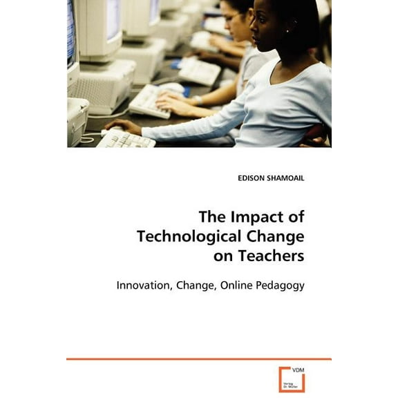 The Impact of Technological Change on Teachers, (Paperback)