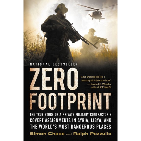 Pre-Owned Zero Footprint: The True Story of a Private Military Contractor's Covert Assignments in Syria, Libya, and the World's Most Dangerous Places (Paperback) 0316342254 9780316342254
