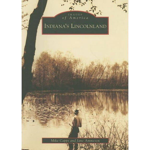 Images of America: Indiana's Lincolnland (Paperback)
