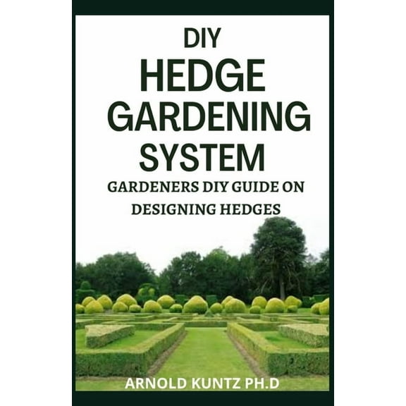 DIY Hedge Gardening System: Gardeners DIY Guide on Designing Edges (Paperback)