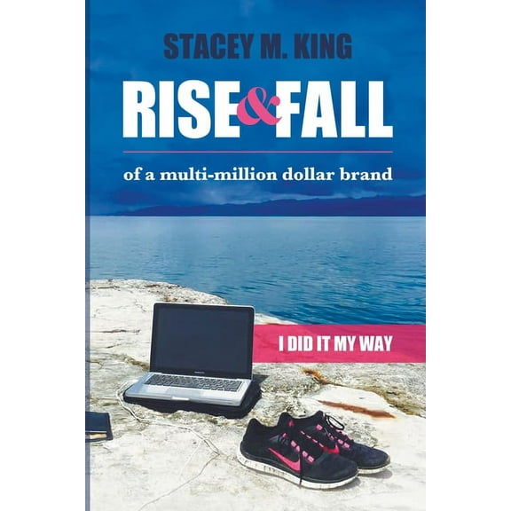 Rise and Fall of a Multi-million Dollar Brand: I Did it My Way ..., (Paperback)