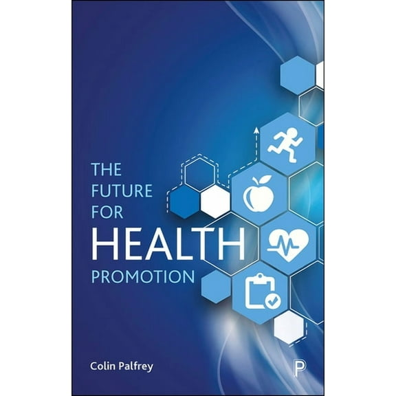 The Future for Health Promotion, (Paperback)