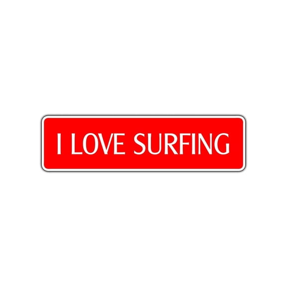 I Love Surfing Street Sign Surfer Surfboard Wax Gift Surfboard Love California 4x18