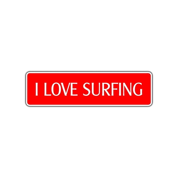 I Love Surfing Street Sign Surfer Surfboard Wax Gift Surfboard Love California 4x18