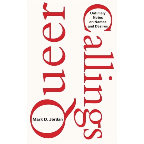 Queer Callings: Untimely Notes on Names and Desires, (Hardcover)