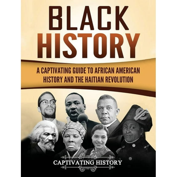 Black History: A Captivating Guide to African American History and the Haitian Revolution, (Hardcover)