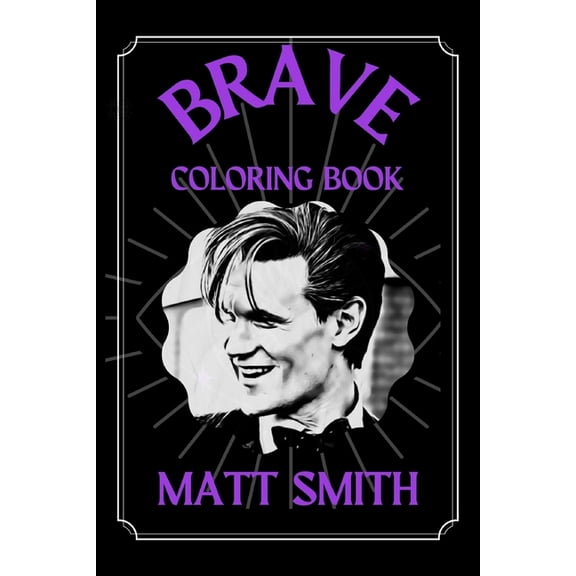 Matt Smith Brave Coloring Book : A Funny Coloring Book (Paperback)