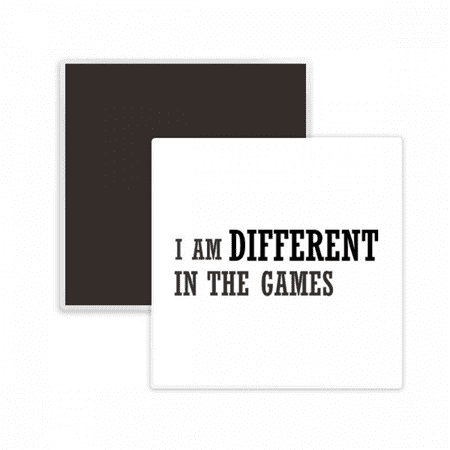

I Am Different In The Games Square Ceracs Fridge Magnet Keepsake Memento