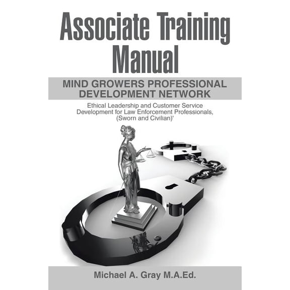 Associate Training Manual: Ethical Leadership and Customer Service Development for Law Enforcement Professionals, (Sworn and Civilian) (Paperback)