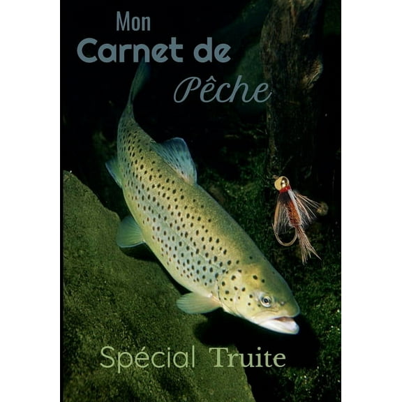 Mon carnet de pêche spécial truite: Avec ces 100 pages de 18 x 25 cm, vous aurez de quoi noté et rien oublié de vos prises grâce à ces grilles classées par spécificité. Un livre de pêche spécial truit