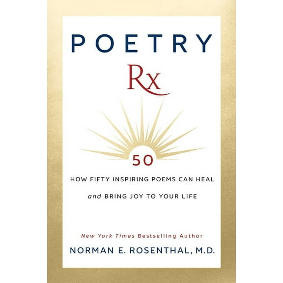 Poetry RX: How 50 Inspiring Poems Can Heal and Bring Joy to Your Life, (Hardcover)
