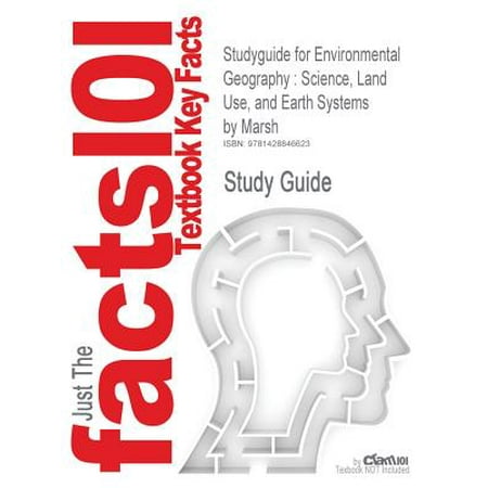 Studyguide for Environmental Geography : Science, Land Use, and Earth Systems by Marsh, ISBN (Best Earth Science Textbook)