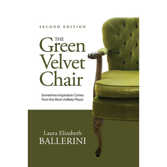 The Green Velvet Chair: Sometimes Inspiration Comes from the Most Unlikely Places, (Paperback)
