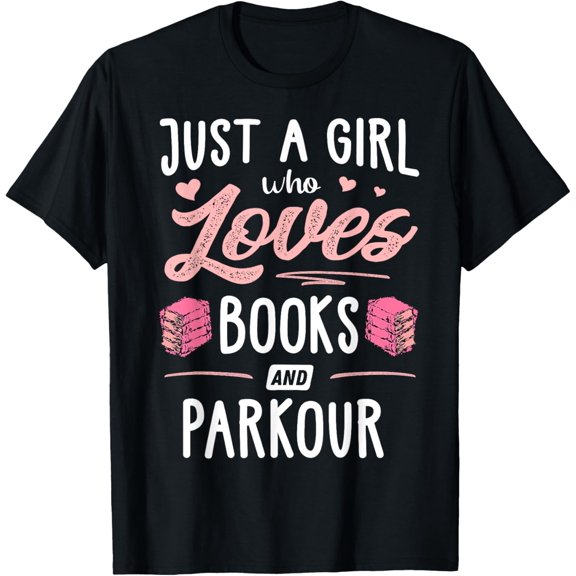 Just A Girl Who Loves Books And Parkour Gift Women T-Shirt men and women can wear,black,white,creative gift