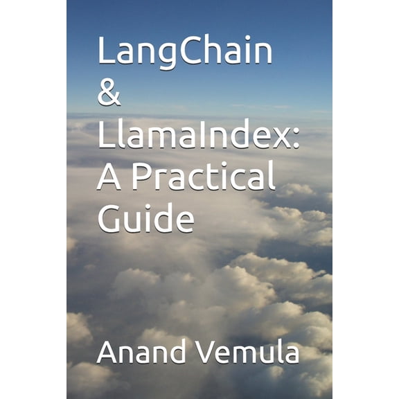 LangChain & LlamaIndex: A Practical Guide, (Paperback)