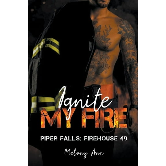 Piper Falls: Firehouse 49 Ignite My Fire, Book 1, (Paperback)