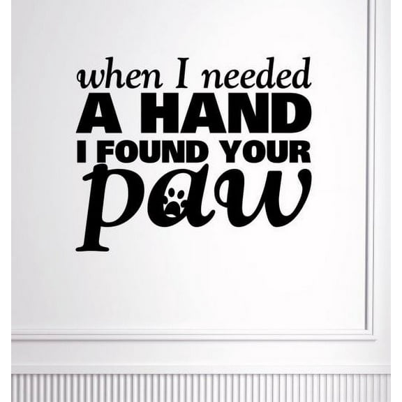 Pet Quotes Wall Decor Needed A Hand Found Your Paw Vinyl Stickers Decals 23x19-Inch Black