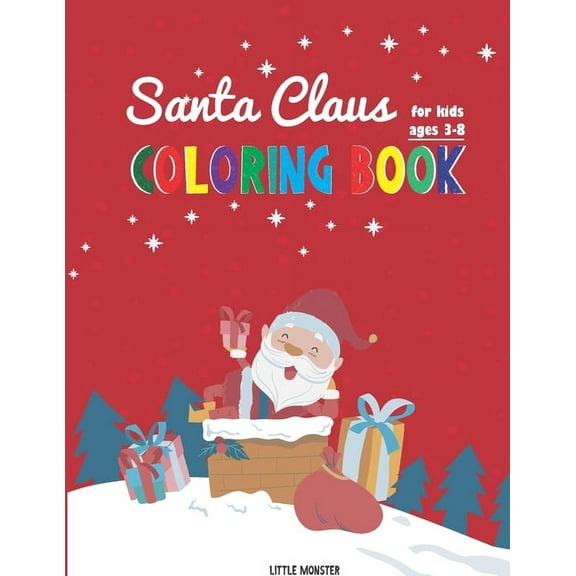 Santa Claus colouring books : For kids & toddlers - activity books for preschooler - coloring book for Boys, Girls, Fun, ... book for kids ages 2-4 4-8- Santa Claus edition- Christmas gift (Paperback)