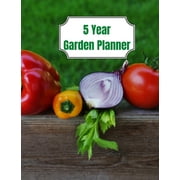5 Year Garden Planner: Garden Budgets, Garden Plannings and Garden Logs for the Next 5 Years (Paperback)