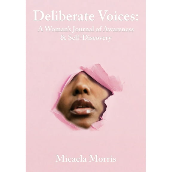 Deliberate Voices: A Woman's Journal of Awareness & Self-Discovery, (Paperback)