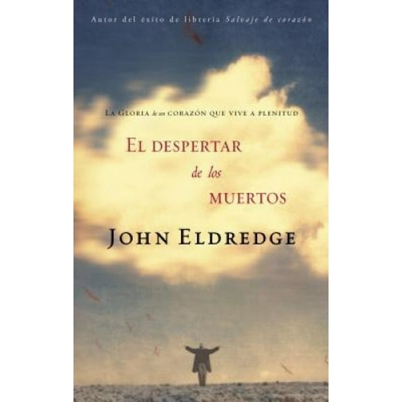 El Despertar de los Muertos: la Gloria de un Corazon Que Vive A Plenitud [Espagnol]
