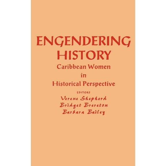 Engendering History: Caribbean Women in Historical Perspective, (Hardcover)