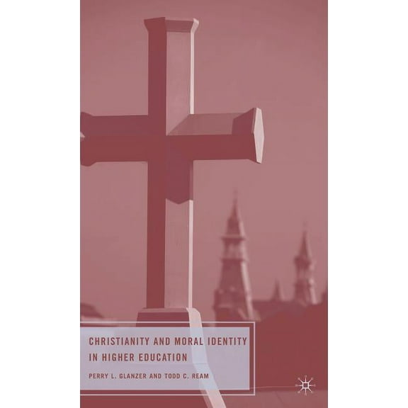 Christianity and Moral Identity in Higher Education, (Hardcover)