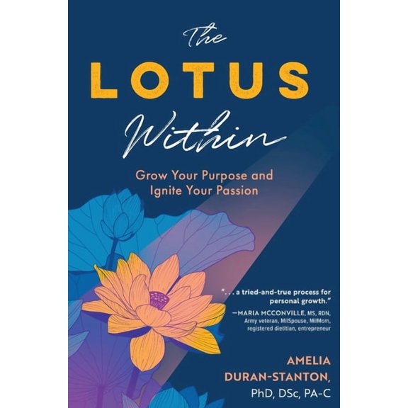 The LOTUS Within: Grow Your Purpose and Ignite Your Passion, (Paperback)