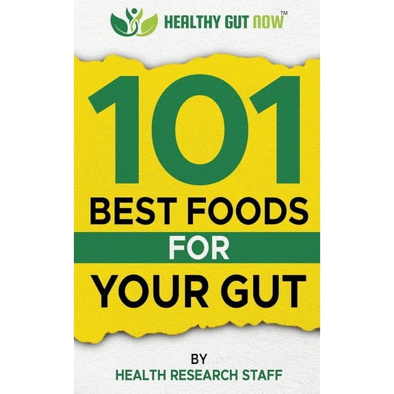 101 Best Foods For Your Gut: Healthy Gut Now (Paperback)