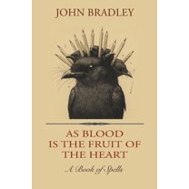 As Blood is the Fruit of the Heart: A Book of Spells, (Paperback)