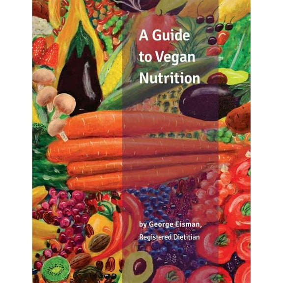 A Guide to Vegan Nutrition (Paperback)