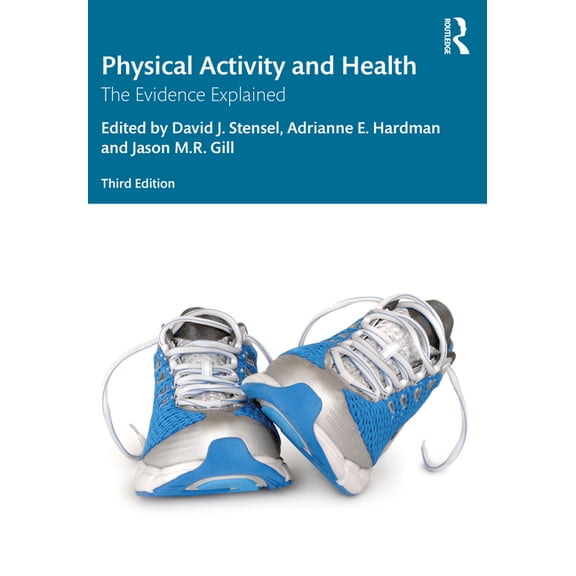 Physical Activity and Health: The Evidence Explained, (Paperback)