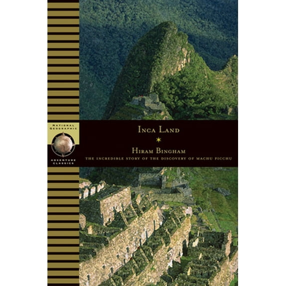 Pre-Owned Inca Land: Explorations in the Highlands of Peru (National Geographic Adventure Classics) (Paperback) 0792261941 9780792261940
