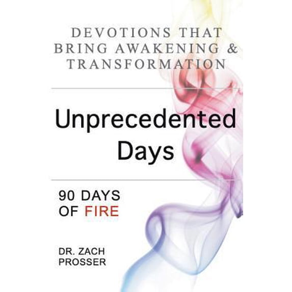 Pre-Owned Unprecedented Days: 90 Days of Fire (Paperback) 1949564045 9781949564044