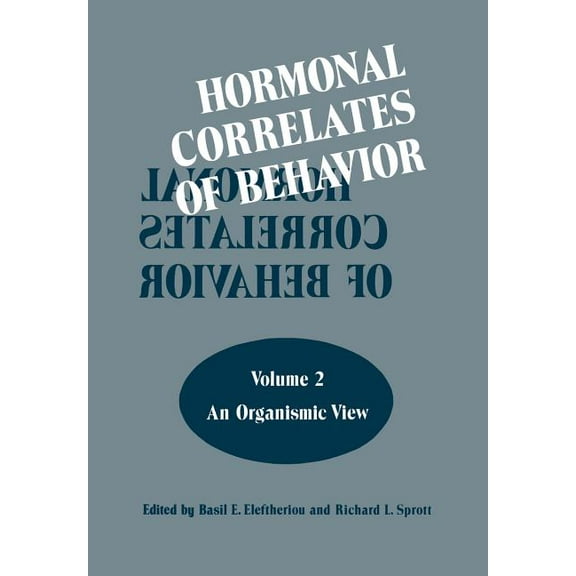 Hormonal Correlates of Behavior: Volume 2: An Organismic View, (Paperback)