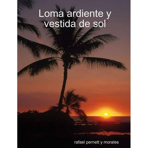 Loma ardiente y vestida de sol, (Paperback)