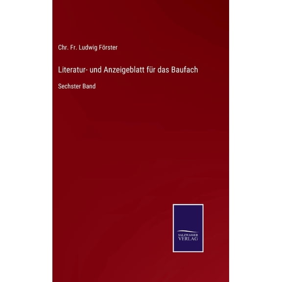 Literatur- und Anzeigeblatt für das Baufach: Sechster Band (Hardcover)