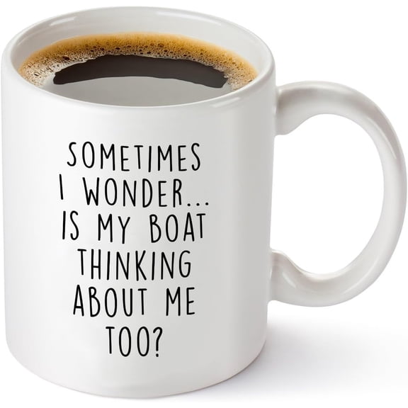 Sometimes I Wonder Is My Boat Is Thinking About Me Too - Funny Boat Captain Gift Idea for Men, Him, Husband - Best Nautical Sailor Birthday Present for Dad - 11oz White Coffee Mug Tea Cup
