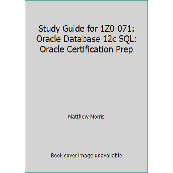 Pre-Owned Study Guide for 1Z0-071: Oracle Database 12c SQL: Oracle Certification Prep (Paperback) 194140409X 9781941404096