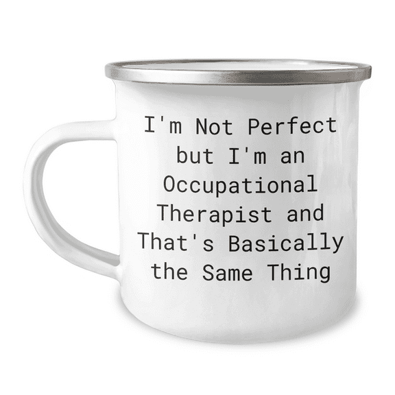 Funny Occupational Therapist Gifts from Friends for Occupational Therapist, I'm Not Perfect But I'm An Occupational Therapist And That's Basically The Same Thing Camping Mug for Graduation