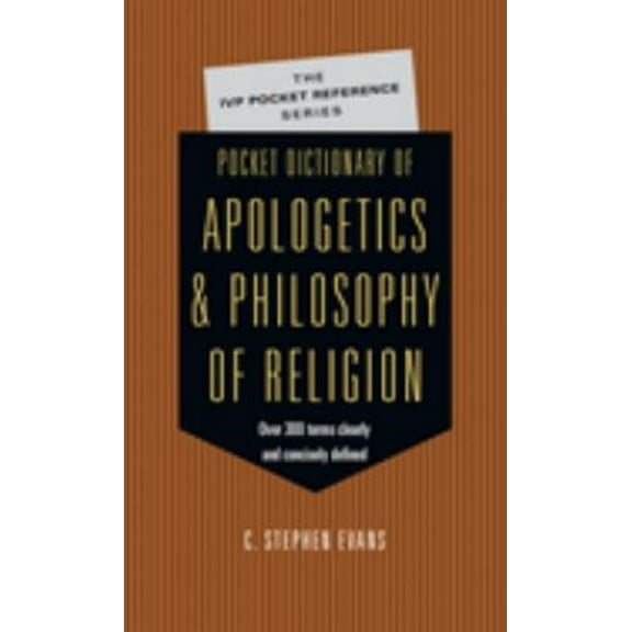 Pre-Owned Pocket Dictionary of Apologetics & Philosophy of Religion: 300 Terms Thinkers Clearly Concisely Defined (Paperback) 0830814655 9780830814657