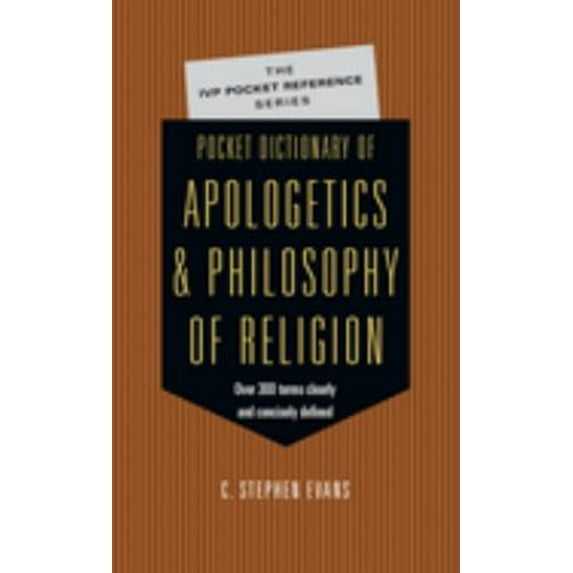 Pre-Owned Pocket Dictionary of Apologetics & Philosophy of Religion: 300 Terms Thinkers Clearly Concisely Defined (Paperback) 0830814655 9780830814657