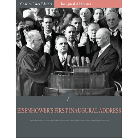 Inaugural Addresses: President Dwight Eisenhowers First Inaugural Address (Illustrated) -