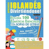 Aprender IslandÃ©s DivirtiÃ©ndose! - Nivel Avanzado: Intermedio a DifÃ­cil - Estudia 100 TemÃ¡ticas Esenciales Con Sopas de , (Paperback)