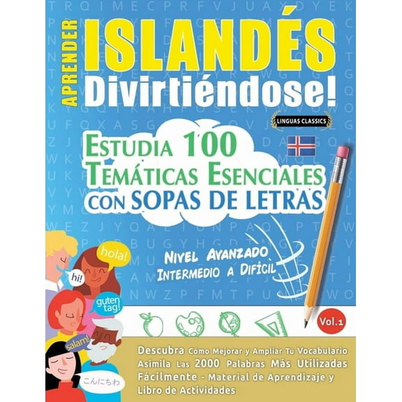 Aprender IslandÃ©s DivirtiÃ©ndose! - Nivel Avanzado: Intermedio a DifÃ­cil - Estudia 100 TemÃ¡ticas Esenciales Con Sopas de , (Paperback)