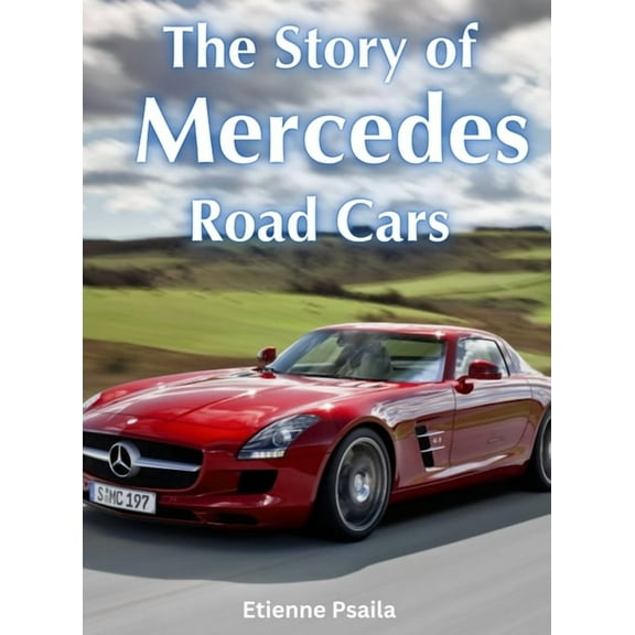 The Story Of Mercedes Road Cars, (Hardcover)