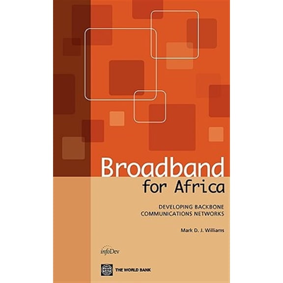 Pre-Owned Broadband for Africa : Developing Backbone Communications Networks (Paperback)