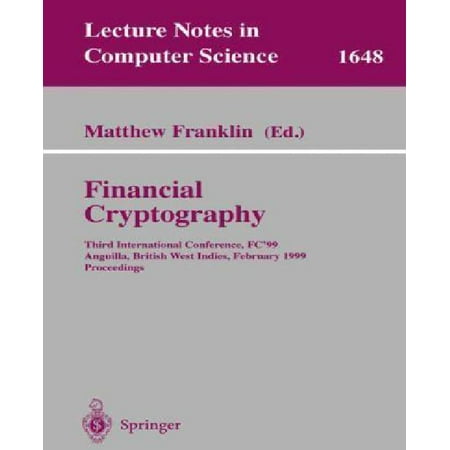 Financial Cryptography: Third International Conference, FC'99 Anguilla, British West Indies, February 22-25, 1999 Proceedings