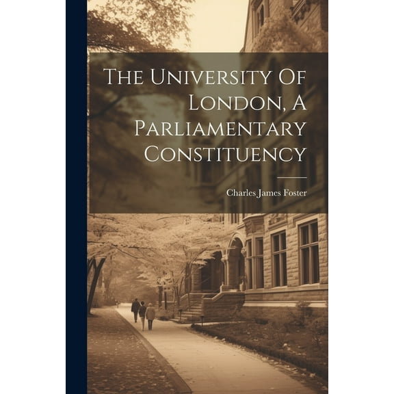 The University Of London, A Parliamentary Constituency (Paperback)