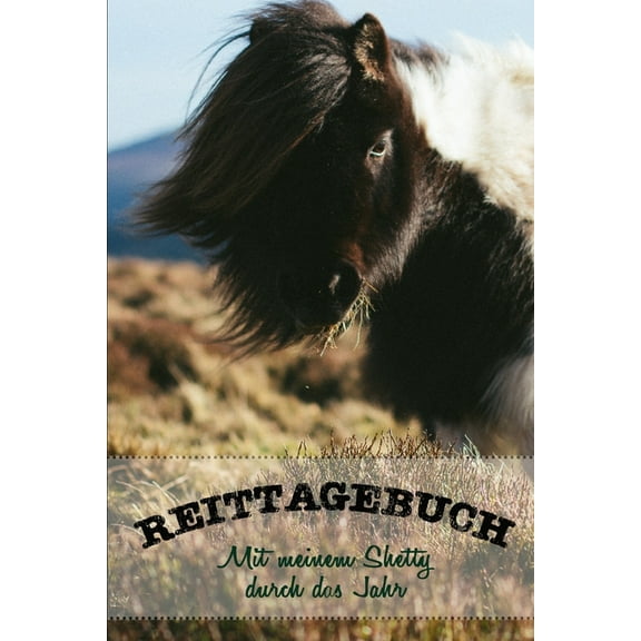 Reittagebuch : Das Reittagebuch zum Eintragen für über 200 Reiteinheiten - Mit meinem Shetty durch das Jahr - Jahreskalender - Geschenkidee Shetlandpony (Paperback)